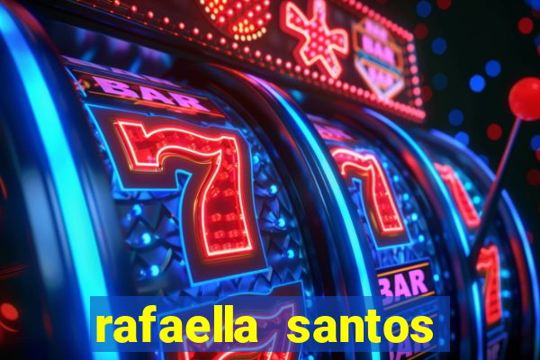 rafaella santos altura e peso